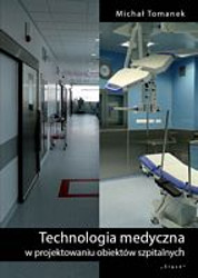 Okładka książki pt.: „<i>Technologia medyczna w projektowaniu obiektów szpitalnych</i>”