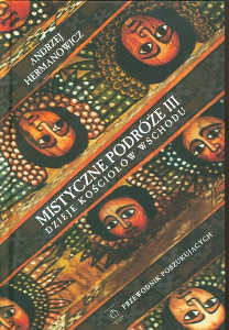 Okładka książki pt.: „<i>Mistyczne podróże. 3, Dzieje Kościołów Wschodu : przewodnik poszukujących </i>”