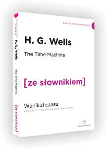Okładka książki pt.: „<i>The  time machine = Wehikuł czasu : z podręcznym słownikiem angielsko-polskim</i>”