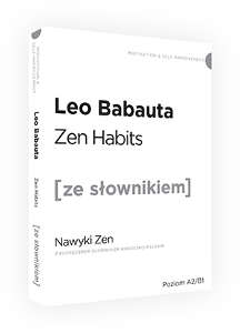 Okładka książki pt.: „<i>Zen habits = Nawyki Zen : z podręcznym słownikiem angielsko-polskim</i>”