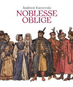 Okładka książki pt.: „<i>Noblesse oblige : rzecz o szlachcie polskiej</i>”