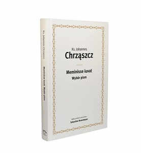 Okładka książki pt.: „<i>Ks. Johannes Chrząszcz. Meminisse iuvat. Wybór pism</i>”