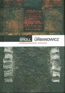 Okładka książki pt.: „<i>Urszula Broll - Andrzej Urbanowicz : niebezpieczne związki </i>”