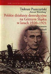 Okładka książki pt.: „<i>Polskie działania destrukcyjne na Górnym Śląsku w latach 1920-1921 </i>”
