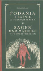 Okładka książki pt.: „<i>Podania i baśnie z Górnego Śląska = Sagen und Märchen aus Oberschlesien </i>”