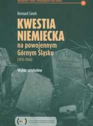 Okładka książki pt.: „<i>Kwestia niemiecka na powojennym Górnym Śląsku (1945-1960) : wybór artykułów </i>”