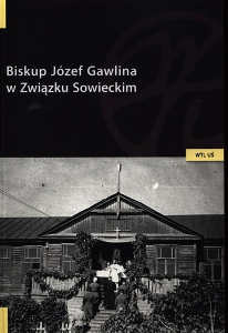 Okładka książki pt.: „<i>Biskup Józef Gawlina w Związku Sowieckim</i>”