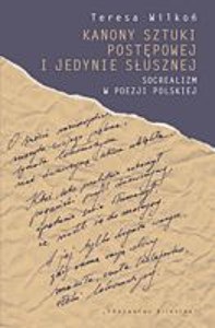 Okładka książki pt.: „<i>Kanony sztuki postępowej i jedynie słusznej : socrealizm w poezji polskiej</i>”