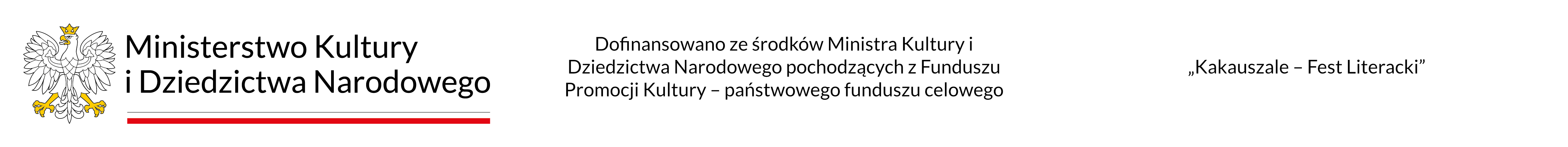 „Kakauszale – Fest Literacki” Dofinansowano ze środków Ministra Kultury i Dziedzictwa Narodowego pochodzących z Funduszu Promocji Kultury – państwowego funduszu celowego