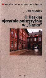 Okładka książki pt.: „<i>O śląskiej ojczyźnie polszczyźnie w „Śląsku” </i>”