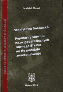 Okładka książki pt.: „<i>Popularny słownik nazw geograficznych Górnego Śląska na tle podziału znaczeniowego </i>”