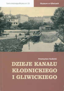 Okładka książki pt.: „<i>Dzieje Kanału Kłodnickiego i Gliwickiego </i>”