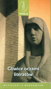 Okładka książki pt.: „<i>Gliwice oczami literatów : trasa 9 </i>”