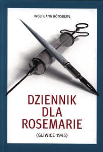 Okładka książki pt.: „<i>Dziennik dla Rosemarie : (Gliwice 1945) </i>”