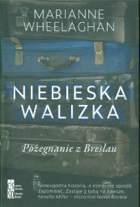 Okładka książki pt.: „<i>Niebieska walizka : pożegnanie z Breslau </i>”