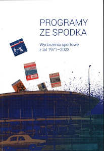 Okładka książki pt.: „<i>Programy ze Spodka : wydarzenia sportowe z lat 1971-2023 </i>”