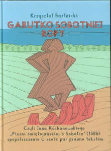 Okładka książki pt.: „<i>Garutko sobotniej ropy czyli Jana Kochanowskiego 