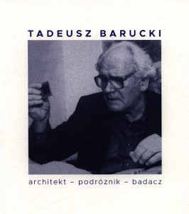 Okładka książki pt.: „<i>Tadeusz Barucki : architekt - podróżnik - badacz </i>”