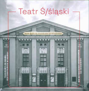 Okładka książki pt.: „<i>Teatr Ś/śląski : historie mówione </i>”