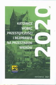 Okładka książki pt.: „<i>Katowice wobec przestępczości i bezprawia na przestrzeni wieków : 2020 </i>”