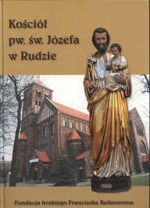 Okładka książki pt.: „<i>Kościół pw. św. Józefa w Rudzie : fundacja hrabiego Franciszka Ballestrema</i>”