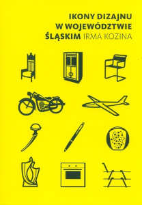 Okładka książki pt.: „<i>Ikony dizajnu w województwie śląskim </i>”