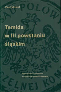 Okładka książki pt.: „<i>Temida w III powstaniu śląskim </i>”