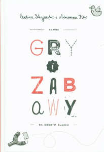 Okładka książki pt.: „<i>Dawne gry i zabawy na Górnym Śląsku </i>”