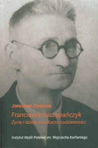 Okładka książki pt.: „<i>Franciszek Szczepańczyk : życie i dzieło kronikarza codzienności </i>”