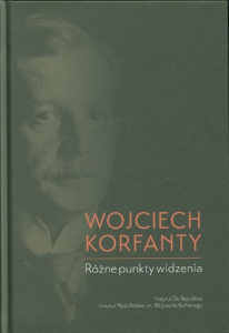 Okładka książki pt.: „<i>Wojciech Korfanty : różne punkty widzenia </i>”