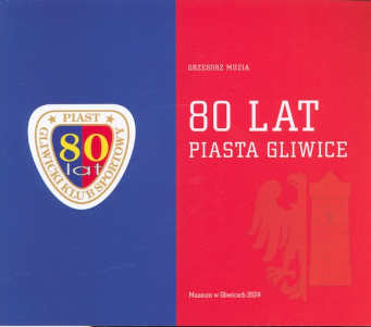 Okładka książki pt.: „<i>80 lat Piasta Gliwice </i>”