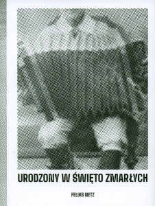 Okładka książki pt.: „<i> Urodzony w Święto Zmarłych </i>”