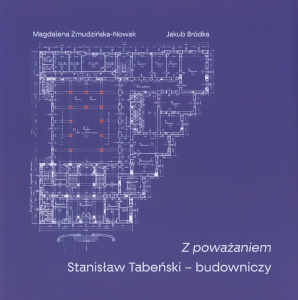 Okładka książki pt.: „<i>Z poważaniem : Stanisław Tabeński – budowniczy </i>”