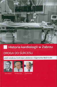 Okładka książki pt.: „<i>Historia kardiologii w Zabrzu : droga do sukcesu</i>”
